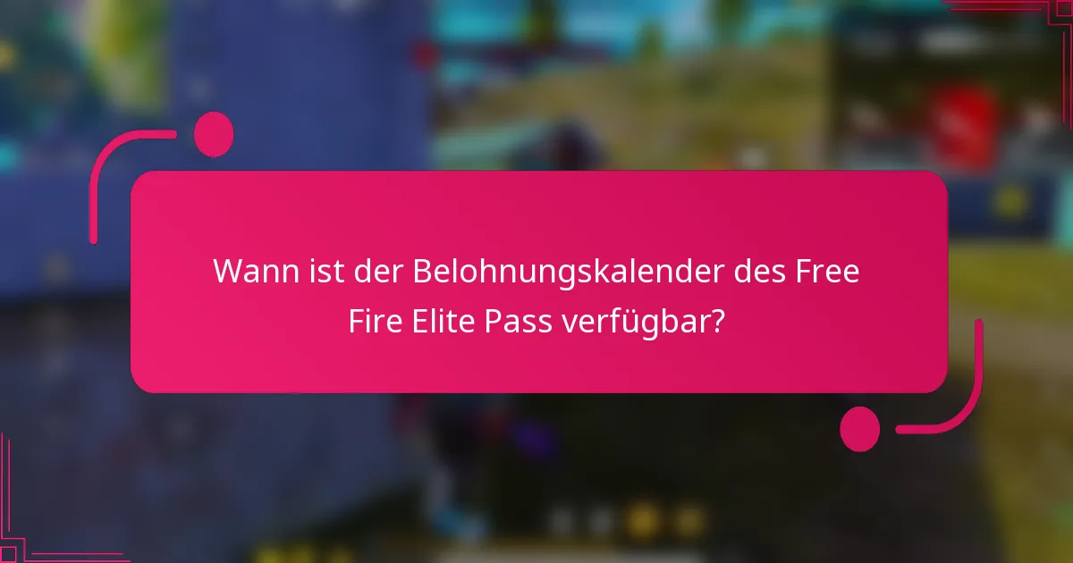 Wann ist der Belohnungskalender des Free Fire Elite Pass verfügbar?