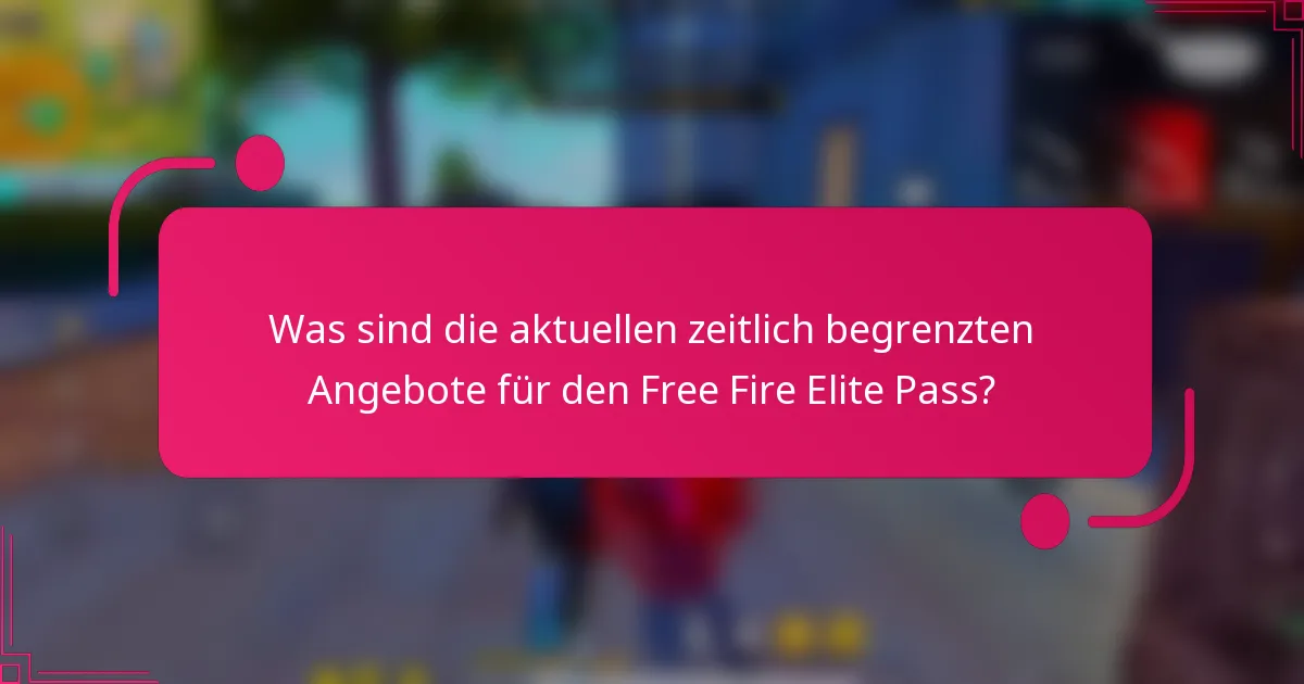 Was sind die aktuellen zeitlich begrenzten Angebote für den Free Fire Elite Pass?