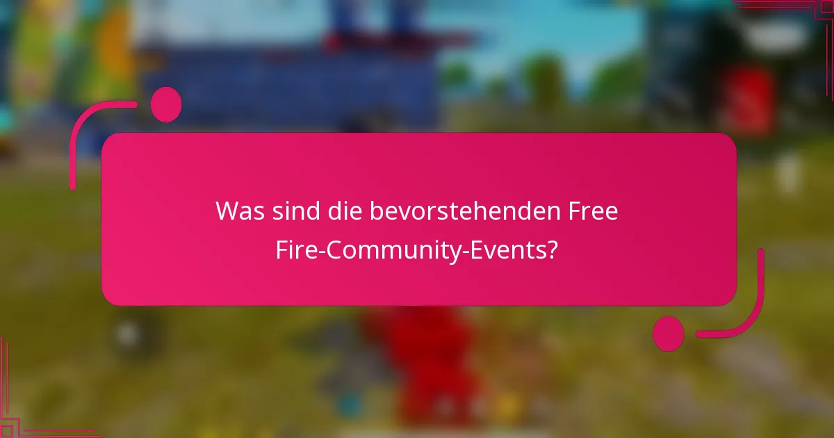 Was sind die bevorstehenden Free Fire-Community-Events?