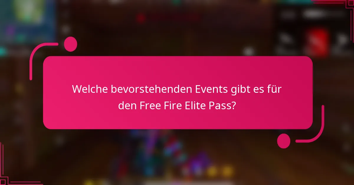Welche bevorstehenden Events gibt es für den Free Fire Elite Pass?