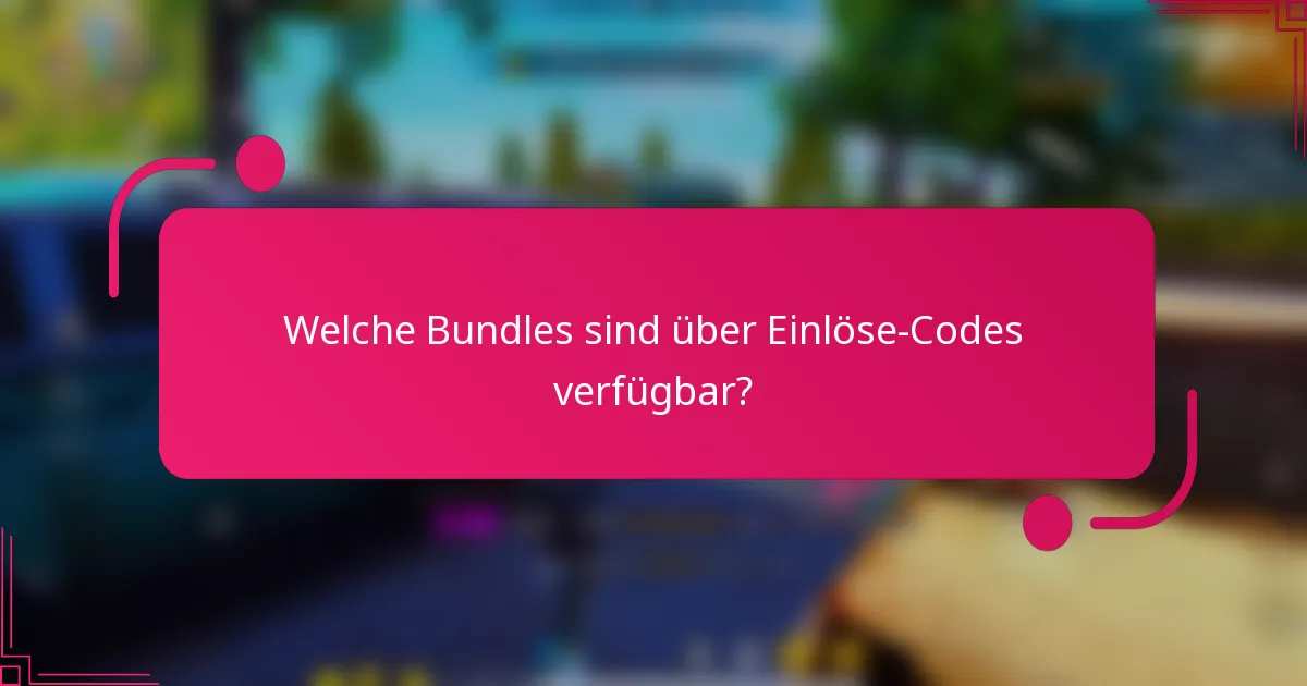 Welche Bundles sind über Einlöse-Codes verfügbar?