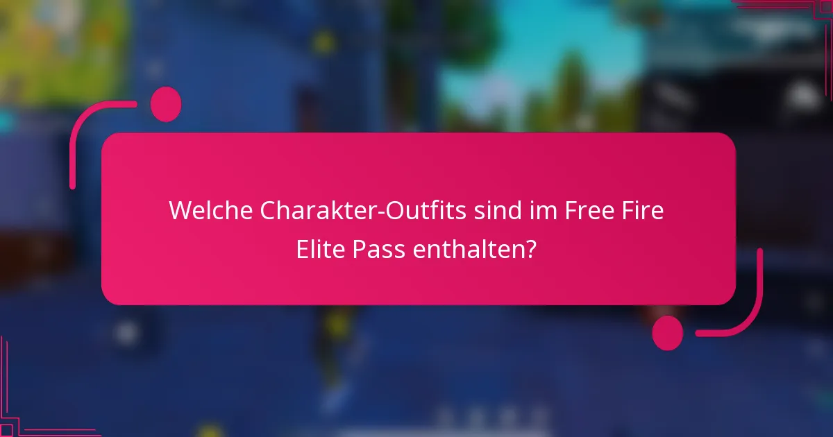 Welche Charakter-Outfits sind im Free Fire Elite Pass enthalten?
