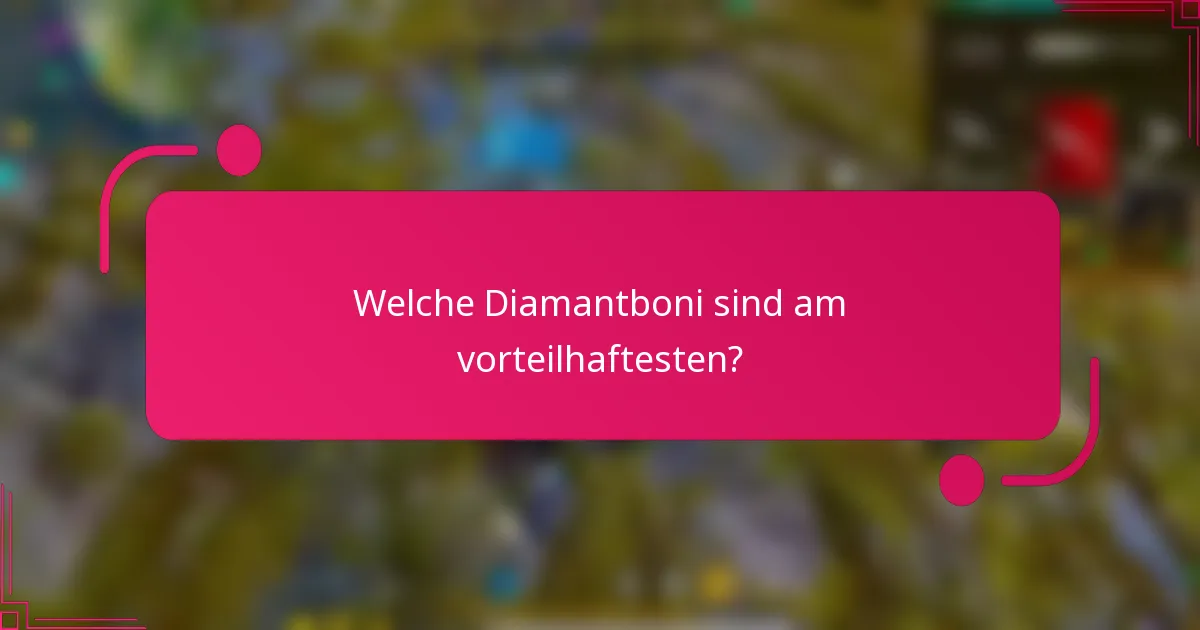 Welche Diamantboni sind am vorteilhaftesten?