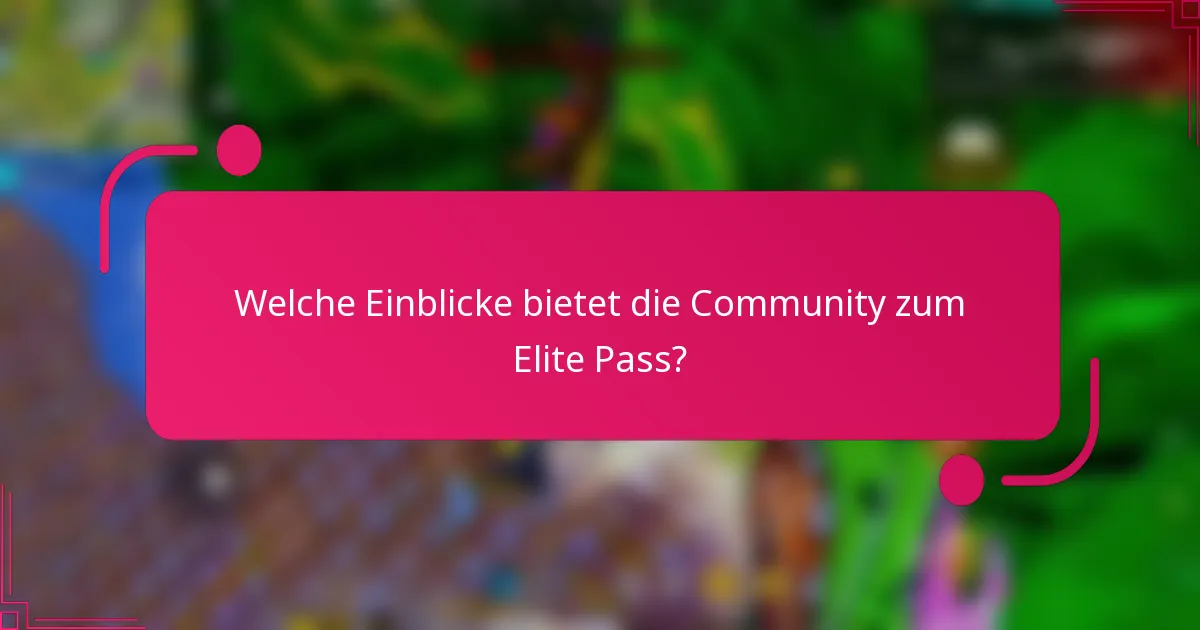 Welche Einblicke bietet die Community zum Elite Pass?