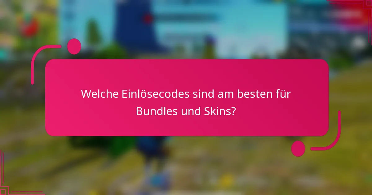 Welche Einlösecodes sind am besten für Bundles und Skins?