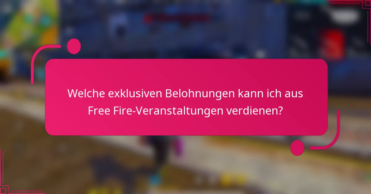 Welche exklusiven Belohnungen kann ich aus Free Fire-Veranstaltungen verdienen?