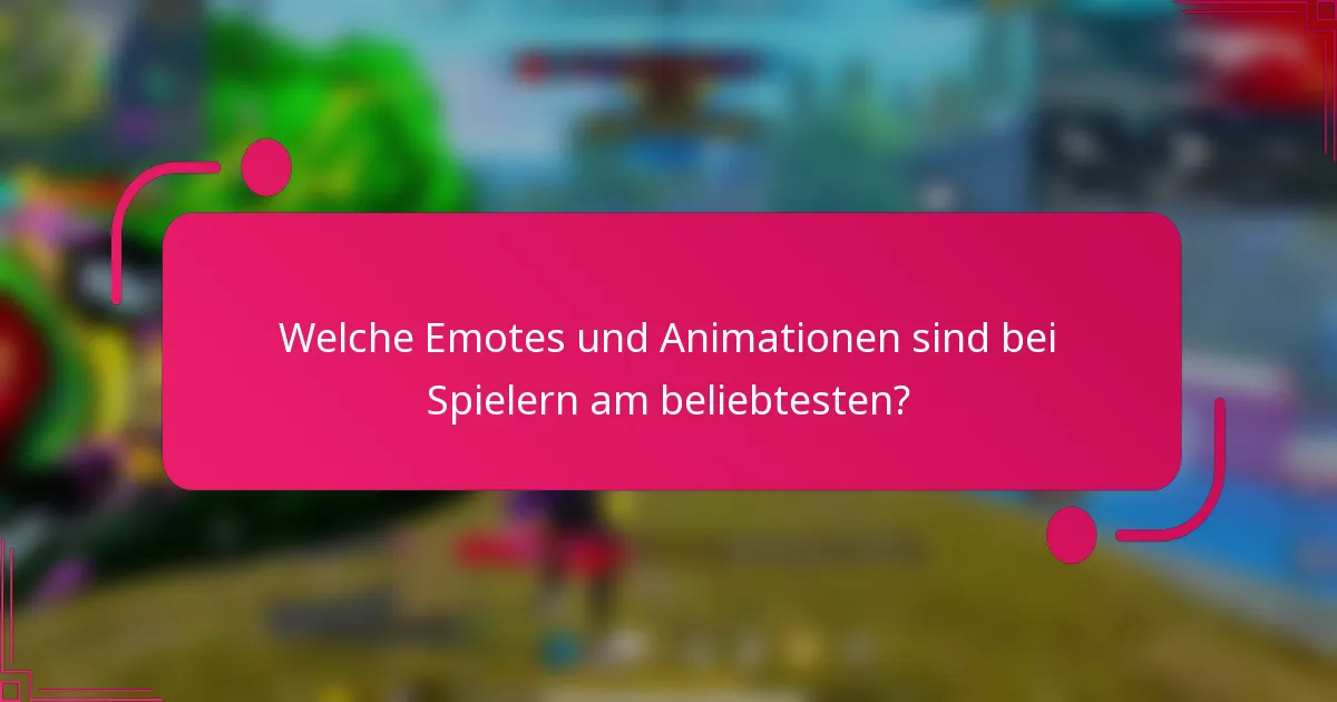 Welche Emotes und Animationen sind bei Spielern am beliebtesten?