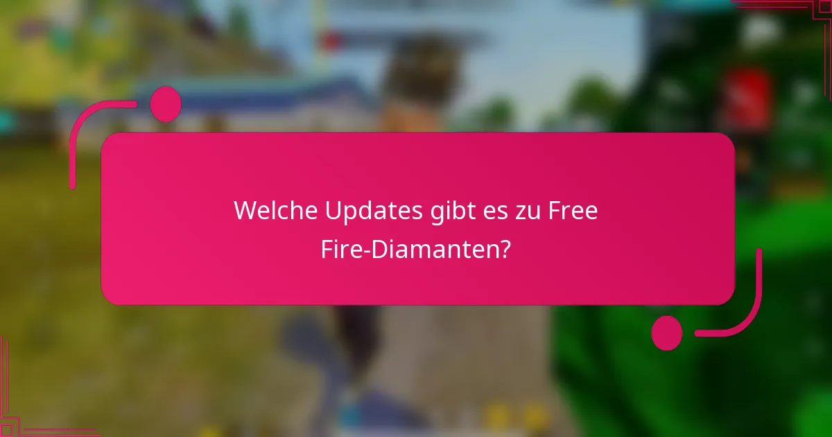 Welche Updates gibt es zu Free Fire-Diamanten?