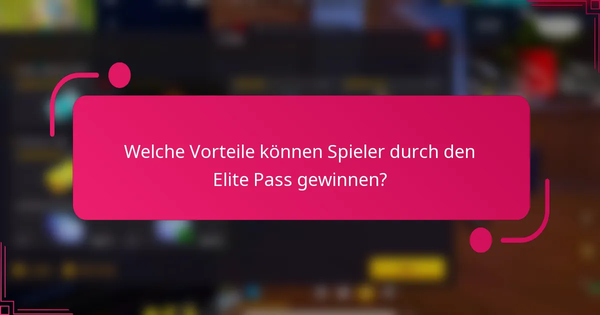 Welche Vorteile können Spieler durch den Elite Pass gewinnen?