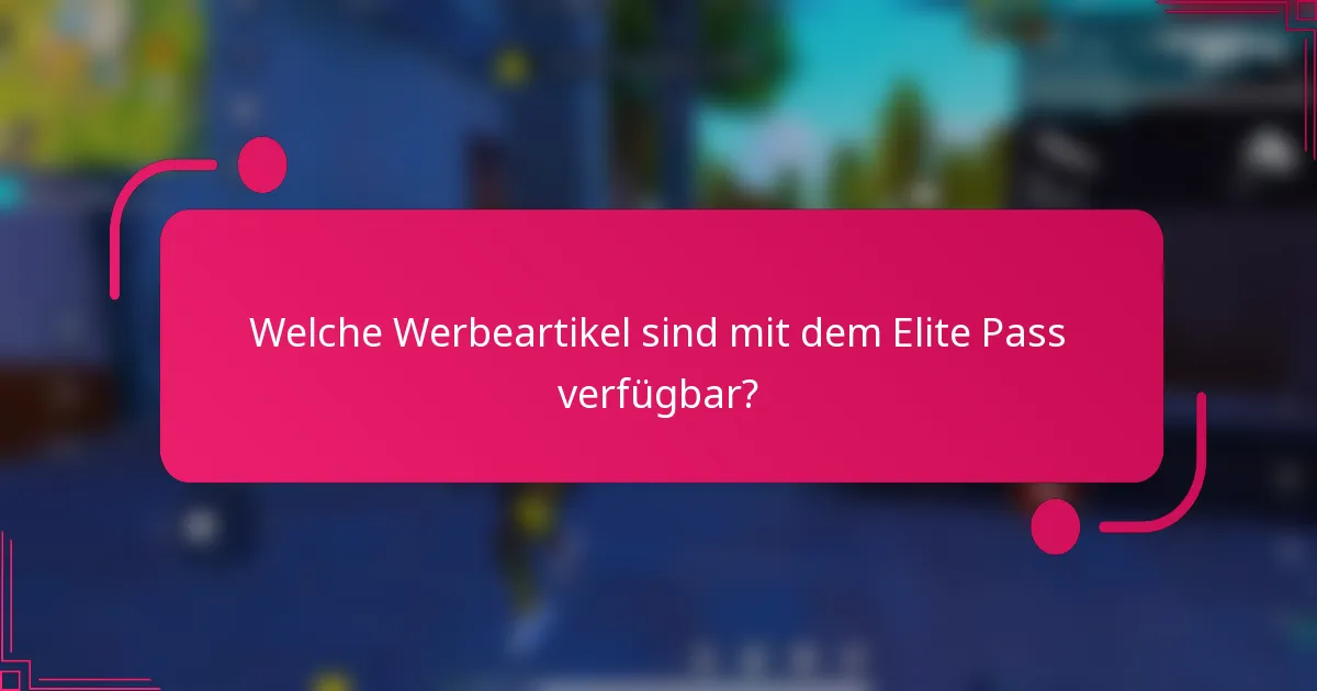 Welche Werbeartikel sind mit dem Elite Pass verfügbar?