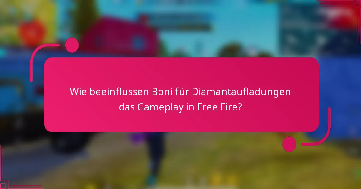Wie beeinflussen Boni für Diamantaufladungen das Gameplay in Free Fire?