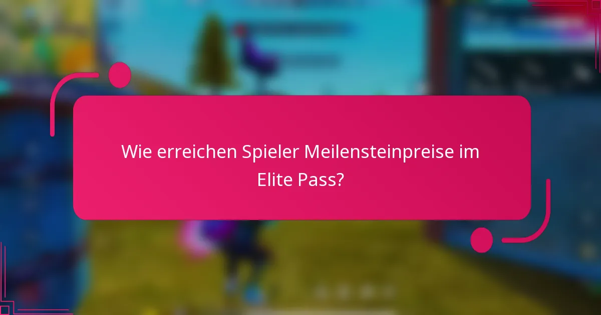 Wie erreichen Spieler Meilensteinpreise im Elite Pass?