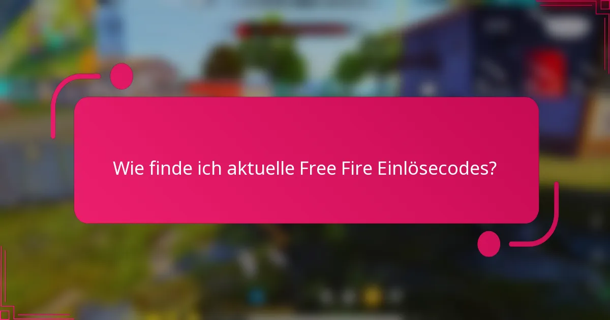 Wie finde ich aktuelle Free Fire Einlösecodes?