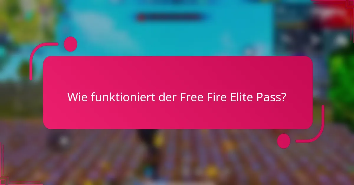 Wie funktioniert der Free Fire Elite Pass?