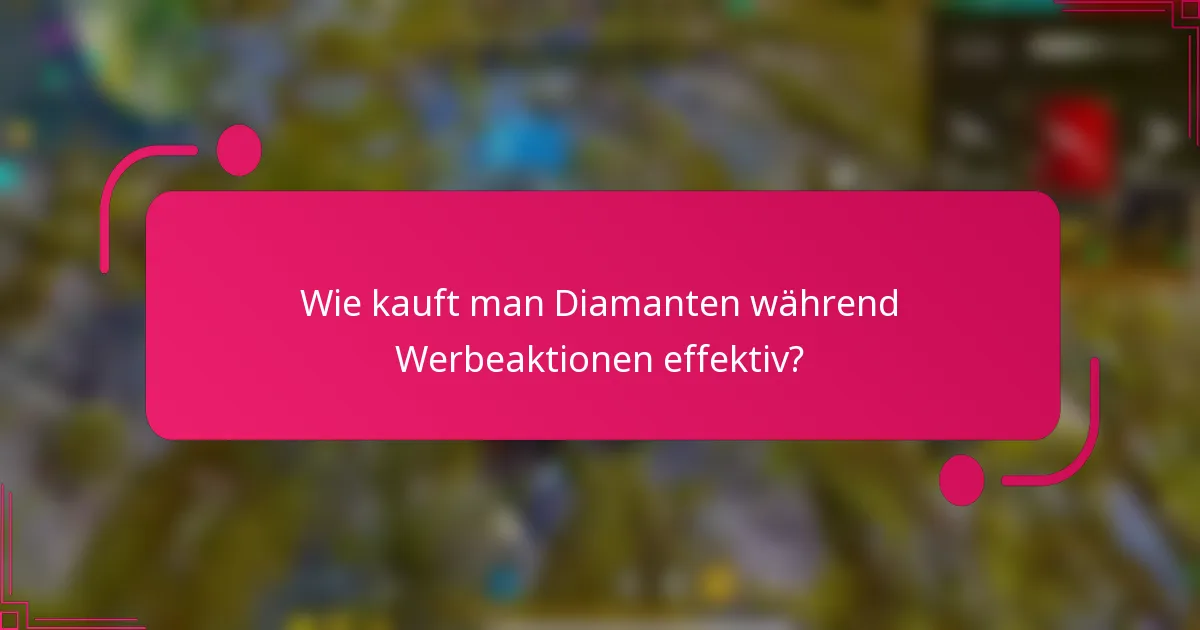 Wie kauft man Diamanten während Werbeaktionen effektiv?
