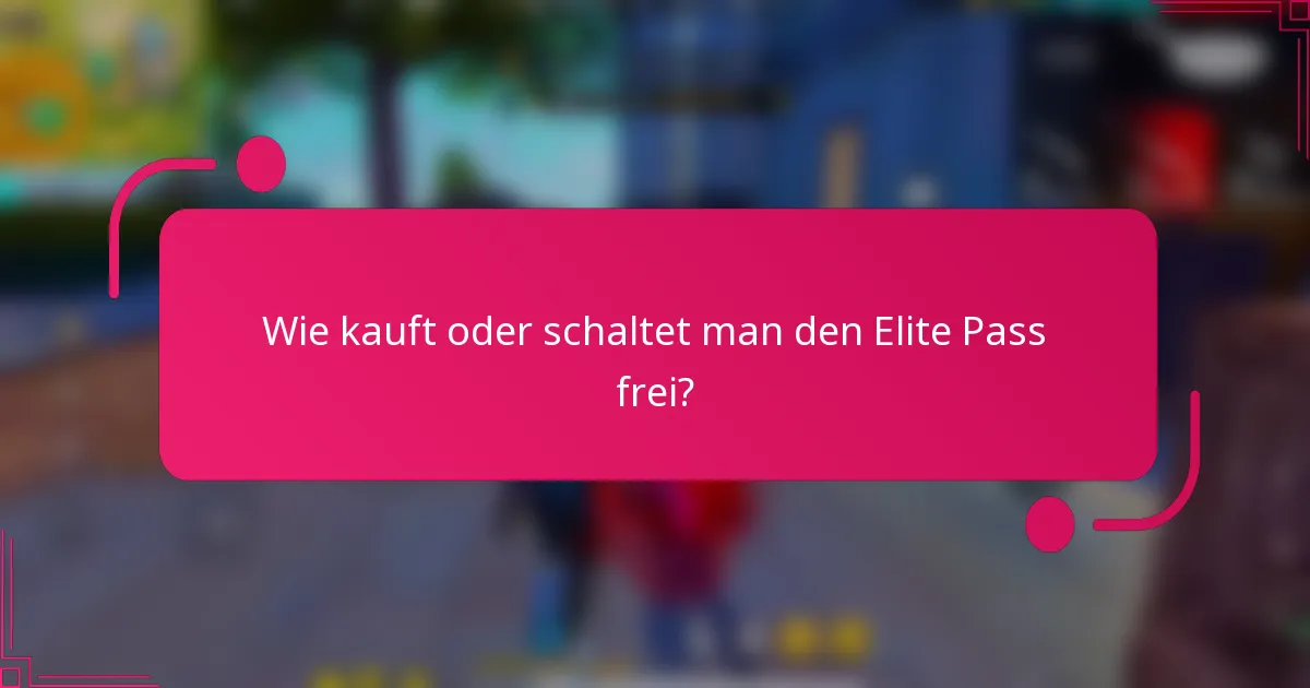 Wie kauft oder schaltet man den Elite Pass frei?