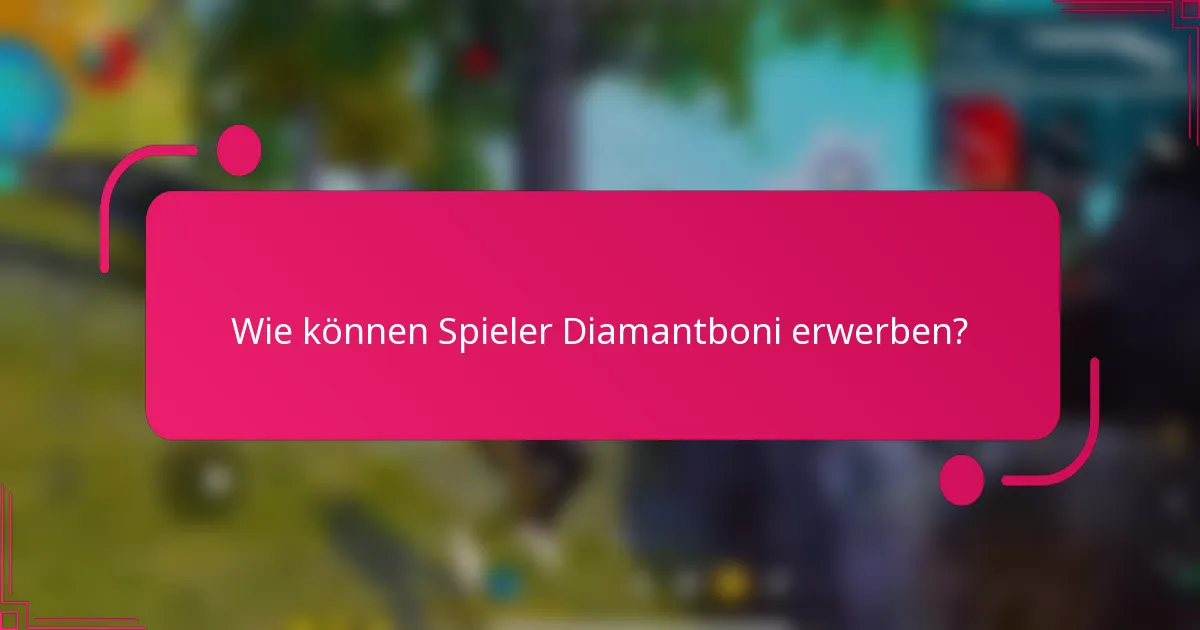 Wie können Spieler Diamantboni erwerben?