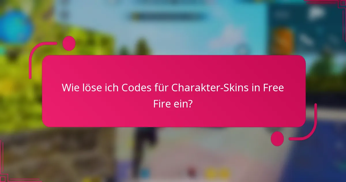 Wie löse ich Codes für Charakter-Skins in Free Fire ein?