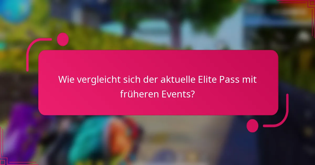 Wie vergleicht sich der aktuelle Elite Pass mit früheren Events?