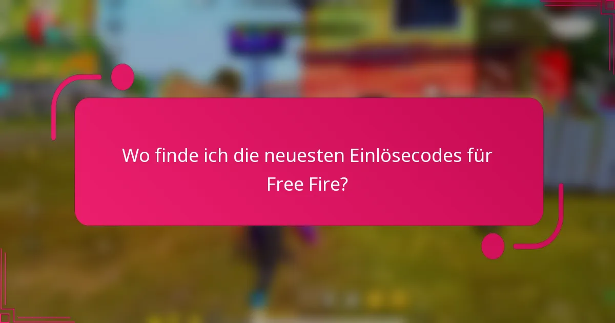 Wo finde ich die neuesten Einlösecodes für Free Fire?