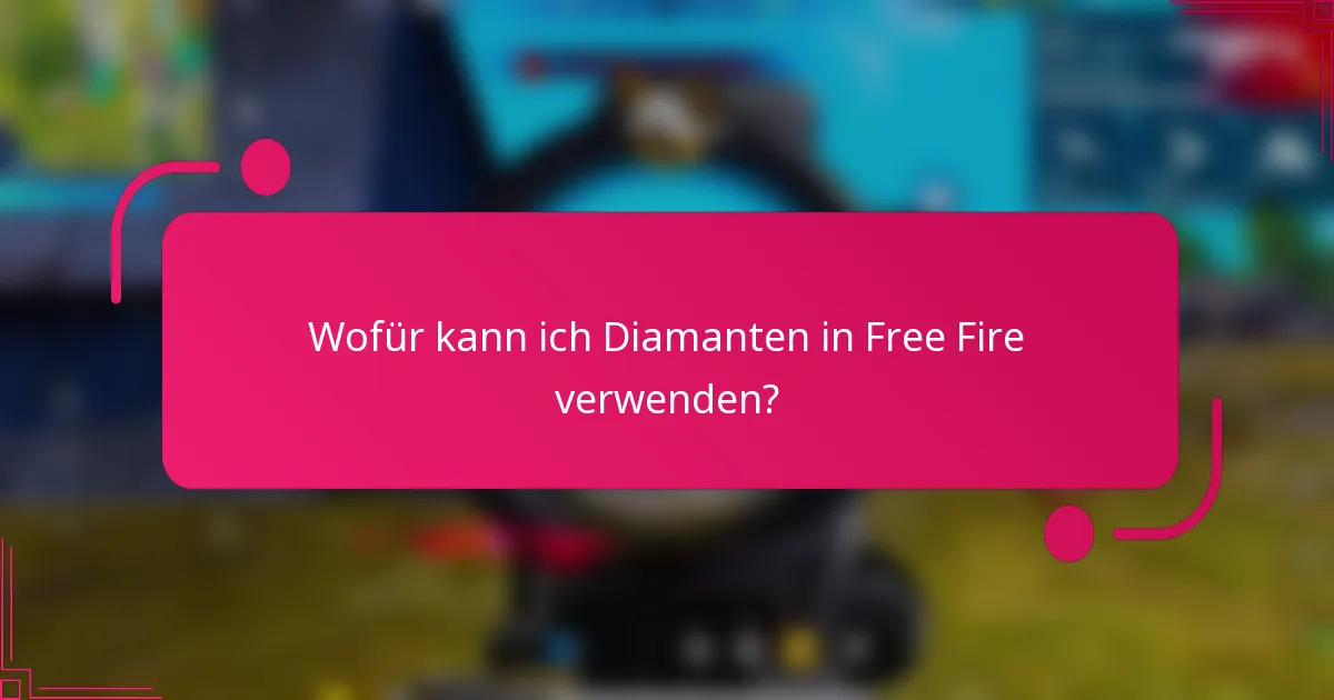 Wofür kann ich Diamanten in Free Fire verwenden?